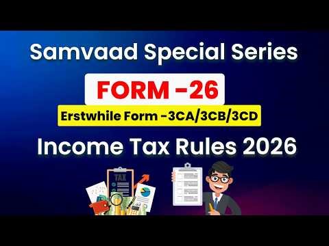 Form No. 26 (Erstwhile Form Nos. 3CA, 3CB & 3CD) | New Tax Audit Form | Income Tax Rules, 2026