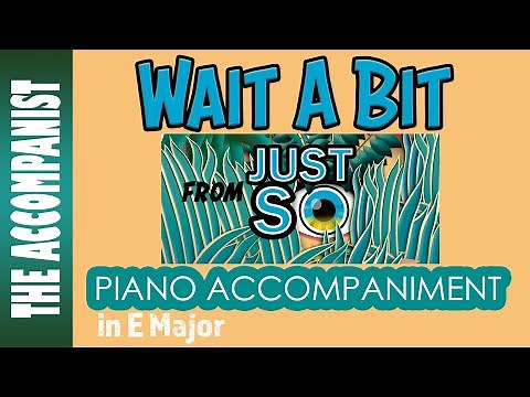Wait A Bit (Just So) | Piano Accompaniment in E Major [Karaoke Lyrics in CC]