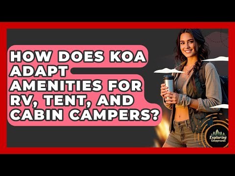 How Does KOA Adapt Amenities For RV, Tent, And Cabin Campers? - Exploring Campgrounds