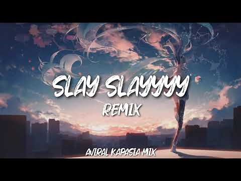 Slay Slayyyy Remix | Full Version | Aviral Kapasia