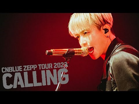 CNBLUE [씨엔블루] - 『ZEPP TOUR 2023 ～CALLING～ ＠ TOKYO GARDEN THEATER』 [Live Concert] ft. YongHwa [정용화]