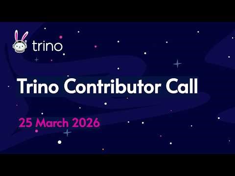 Trino Contributor Call 2026-03-25