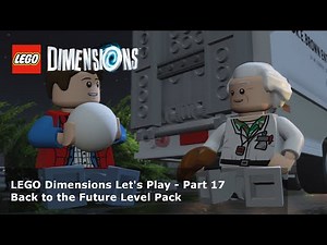 Let's Play LEGO Dimensions #17 - Back to the Future Level Pack