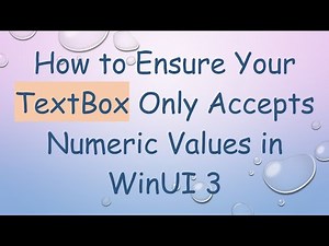 How to Ensure Your TextBox Only Accepts Numeric Values in WinUI 3
