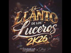 EL LLANTO DE LOS LUCEROS 2K26 (DJ LOQUILLO)