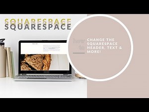 How to Change Squarespace Header, Text & More in Site Styles (version 7.0)