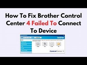 How To Fix Brother Control Center 4 Failed To Connect To Device