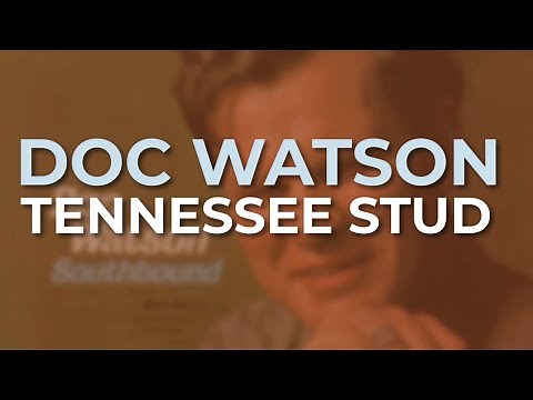 Doc Watson - Tennessee Stud (Official Audio)