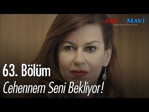 Cehennem Seni Bekliyor! - Aşk ve Mavi 63. Bölüm