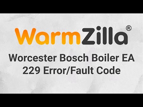 Worcester Bosch Boiler EA 229 Error/Fault Code | What It Means and How WarmZilla Can Help