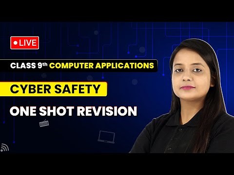 Cyber Safety - One Shot Revision | Class 9 Computer Applications (Code 165) Chapter 6 | LIVE