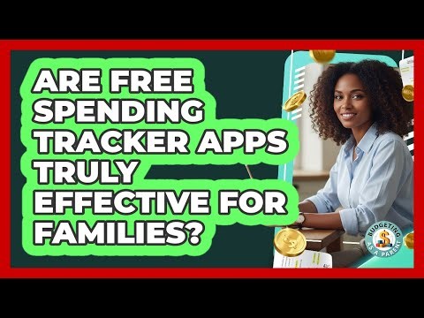 Are Free Spending Tracker Apps Truly Effective for Families?