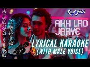 LYRICAL KARAOKE: AKH LAD JAAVE (With Male Voice) | ASEES KAUR | JUBIN NAUTIYAL | MUSIC SENSATION