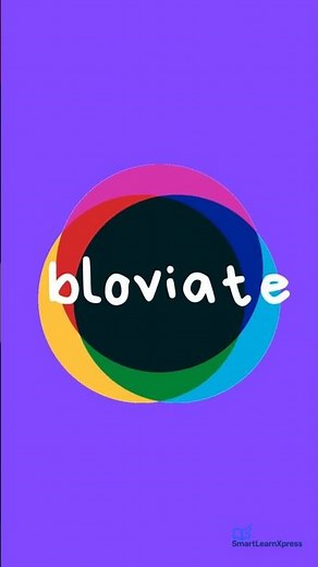 Word of the Day: BLOVIATE | Meaning, Examples & Fun Fact