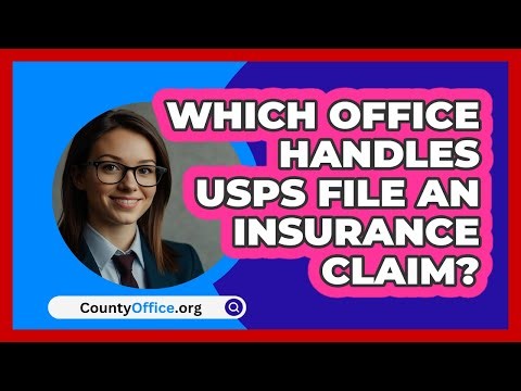 Which Office Handles USPS File An\n Insurance Claim? | CountyOffice News