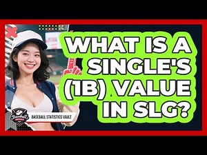 What Is A Single's (1B) Value In SLG? - Baseball Statistics Vault