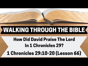 How Did David Praise The Lord In 1 Chronicles 29? |1 Chronicles 29:10-20 | Lesson 66 | WTTB