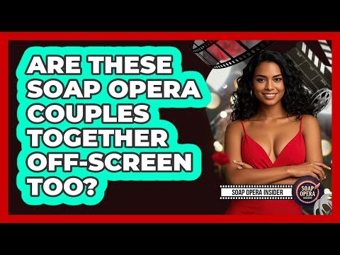 Are These Soap Opera Couples Together Off-screen Too? - Soap Opera Insider