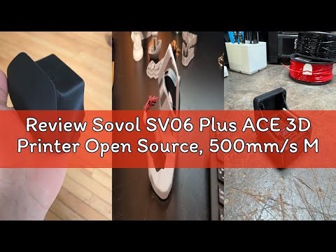 Review Sovol SV06 Plus ACE 3D Printer Open Source, 500mm/s Max High Speed 3D Printers, Fully Auto Le