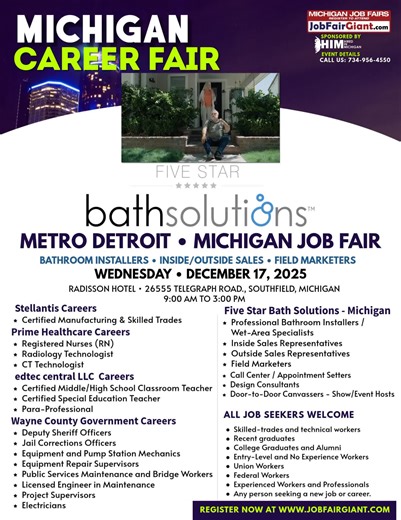 Five Star Bath Solutions of Michigan expands hiring to meet record demand. Now recruiting Installers, Sales Professionals, and Event Hosts for 2026. Key Career Opportunities 1. Professional Installers Full-time, year-round employment with no seasonal layoffs Competitive wages with performance bonuses All tools, training, and ongoing support provided Excellent fit for skilled trades professionals seeking stable, long-term work 2. Outside Sales Professionals (Design Consultants) Pre-scheduled, qua