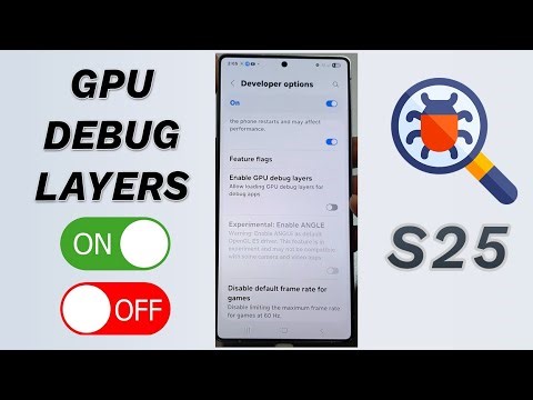 🎮 GPU Debug Layers ON/OFF! (Galaxy S25/S25+/Ultra) 🧠