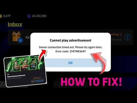 How to fix 'Cannot play advertisementServer connection timed out error code: 2147483647 in eFootball