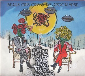 Beaux Gris Gris & The Apocalypse - Good Times End Times