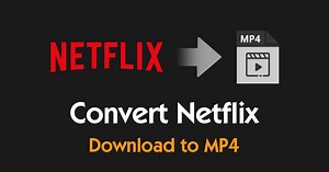 [6 formas comprobadas] Convierta Netflix a MP4 de forma rápida y sencilla