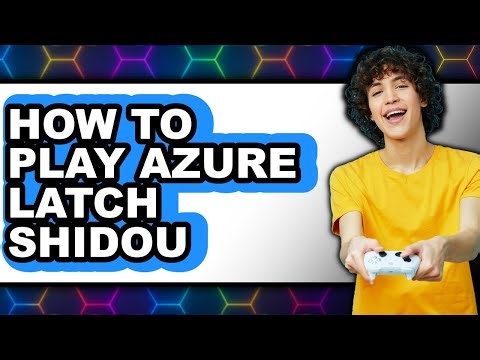 How to Play Azure Latch Shidou - Step by Step