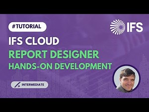 Hands-on Report Development using IFS Report Designer in IFS Cloud (TECH 19)