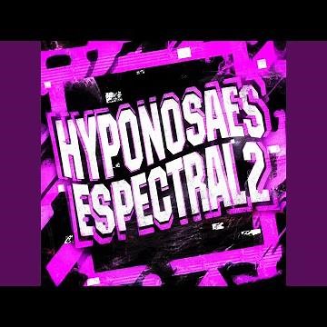 HYPNOSAES ESPECTRAL 2 (Sped Up)