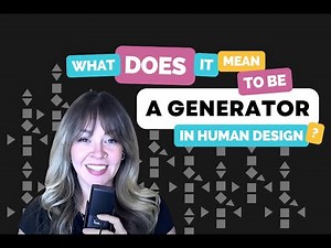 What Does It Mean To Be a Generator Type in Human Design?