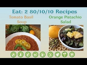 Eat: 2 80/10/10 Meals: Tomato Basil Soup and Orange Pistachio Salad