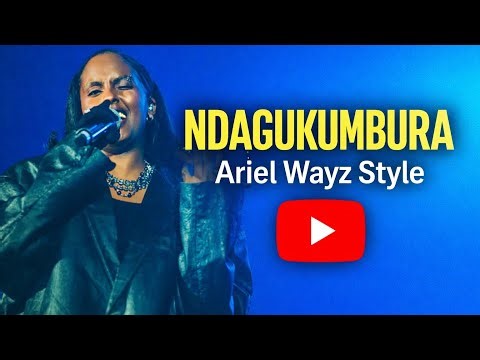Ndagukumbura – Ariel Wayz Style (Official Video)
