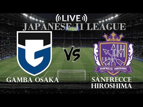 🔴Live Score Gamba Osaka VS Sanfrecce Hiroshima | Japanese J1 League