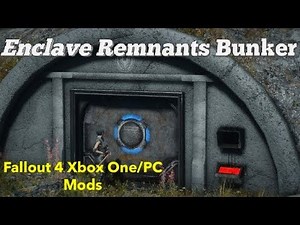 Enclave Remnants Bunker Fallout 4 Xbox One/PC Mods
