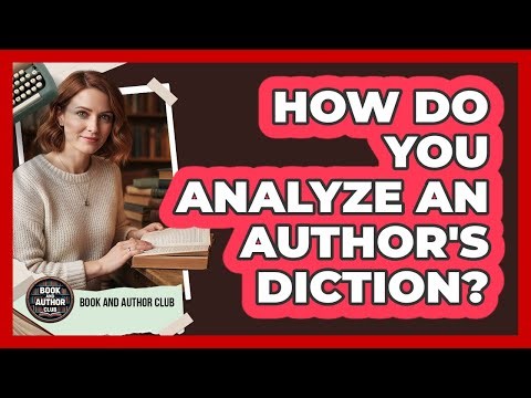 How Do You Analyze An Author's Diction?