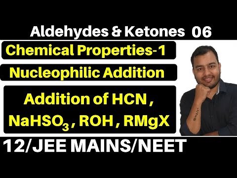 Aldehydes & Ketones 06 : Properties -1 :Nucleophilic Addition - Addition of HCN ,Alcohols JEE/NEET