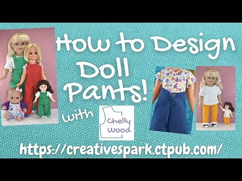 How to Design Doll Pants Sewing Patterns with Chelly Wood #sewingfordolls #dollcrafts #ChellyWood