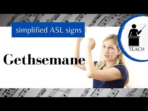 Gethsemane ASL Primary Song Explanation