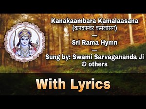 Kanakaambara Kamalaasana: Sri Rama Hymn: Sung by Swami Sarvagananda Ji & others