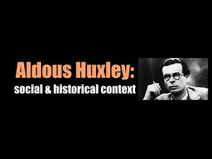 Aldous Huxley - social & historical context