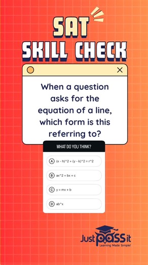 Just Pass It - SAT on Instagram: "NEW SERIES ALERT 🎯 SAT Skill Check! Difficulty: ⭐/5 Subsection: Algebra — Linear Equations Knowing which form a question is asking for is half the battle. When they say “Write the equation of a line”, they’re almost always referring to slope-intercept form → y = mx + b A → equation of a circle B → standard form of a quadratic D → exponential function Follow @justpassitsat for more SAT help and college application information! #SATPrep #SATMath #SATPractice #Tes