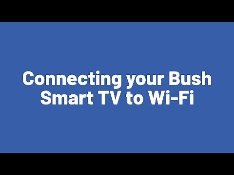 Connecting Bush Smart TV to Wi-Fi