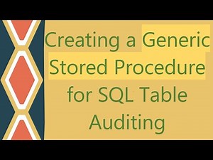 Creating a Generic Stored Procedure for SQL Table Auditing