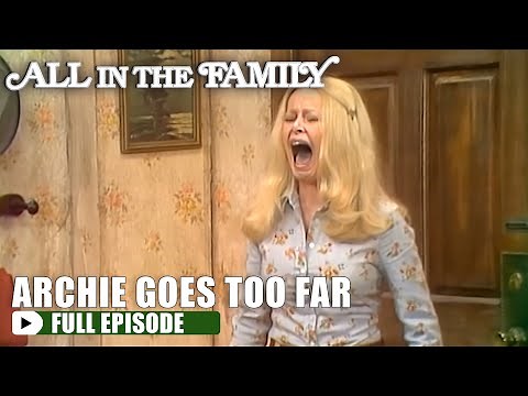 Archie Goes Too Far | All In The Family | FULL EPISODE | S3E17 | All In The Family