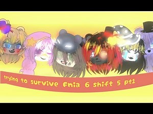 Trying to survive Fnia 6 shift 5 pt1|(Gacha fnia)
