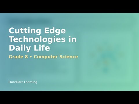 Grade 8 Computer Science: Cutting Edge Technologies in Daily Life