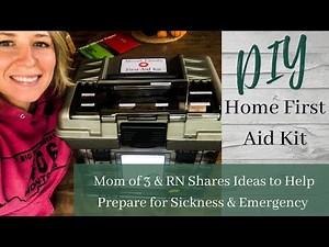 DIY Home First Aid Kit| RN & Mom of 3 Helps you Prepare a Kit to handle Sickness & Emergency