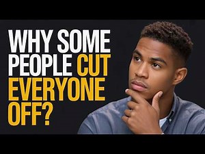 What It Really Means When Someone Cuts Everyone Off?